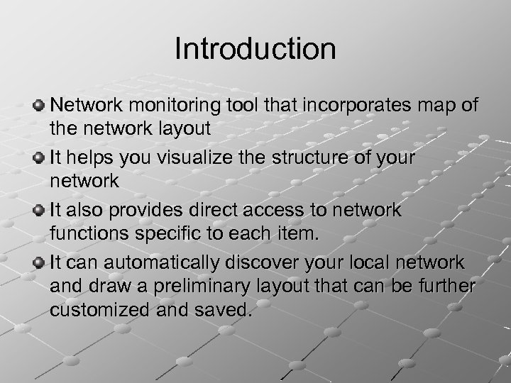 Introduction Network monitoring tool that incorporates map of the network layout It helps you
