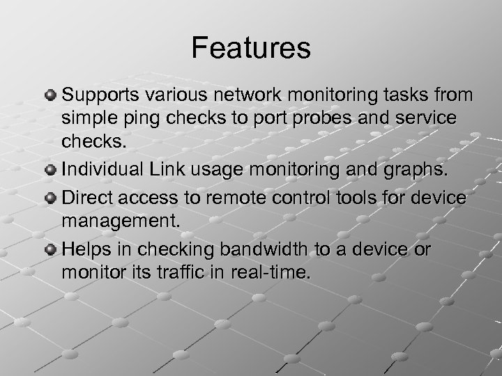 Features Supports various network monitoring tasks from simple ping checks to port probes and