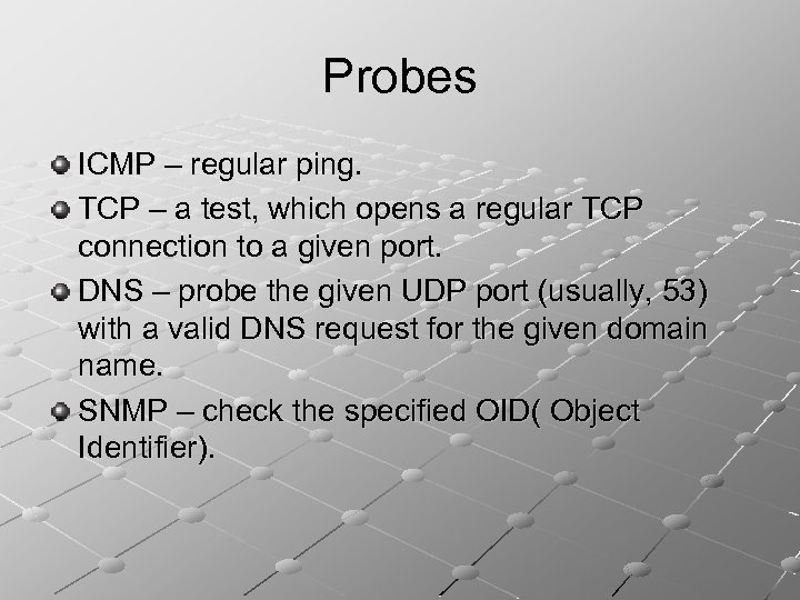 Probes ICMP – regular ping. TCP – a test, which opens a regular TCP