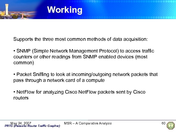 Working Supports the three most common methods of data acquisition: • SNMP (Simple Network