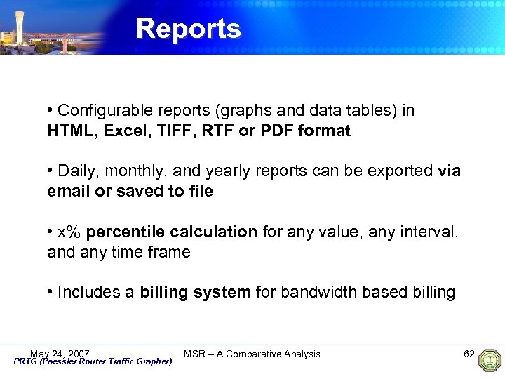 Reports • Configurable reports (graphs and data tables) in HTML, Excel, TIFF, RTF or