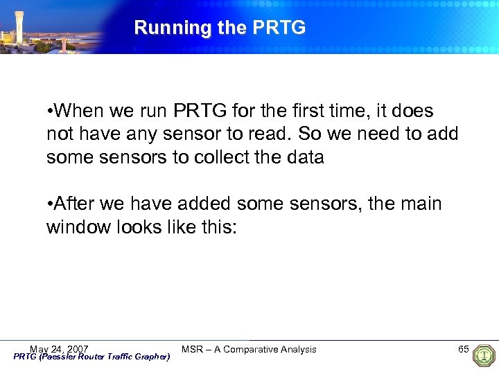 Running the PRTG • When we run PRTG for the first time, it does