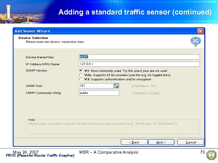 Adding a standard traffic sensor (continued) May 24, 2007 PRTG (Paessler Router Traffic Grapher)