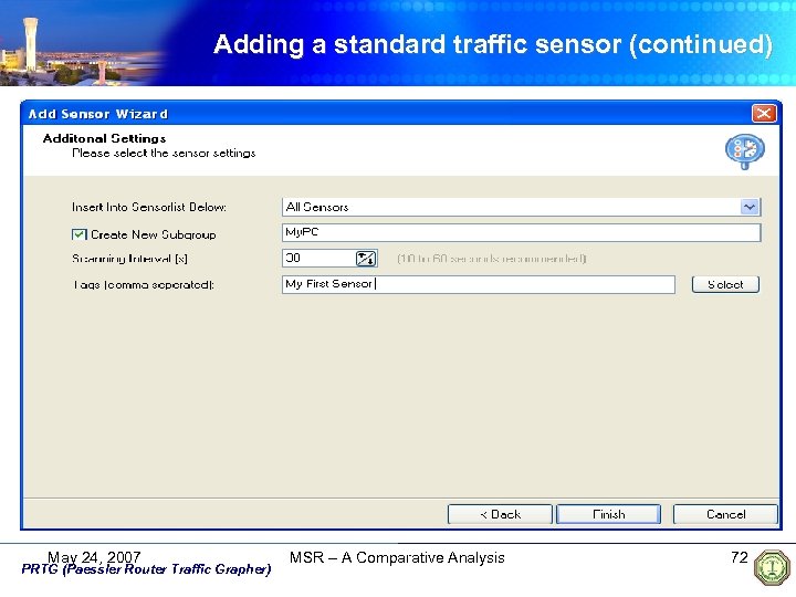 Adding a standard traffic sensor (continued) May 24, 2007 PRTG (Paessler Router Traffic Grapher)