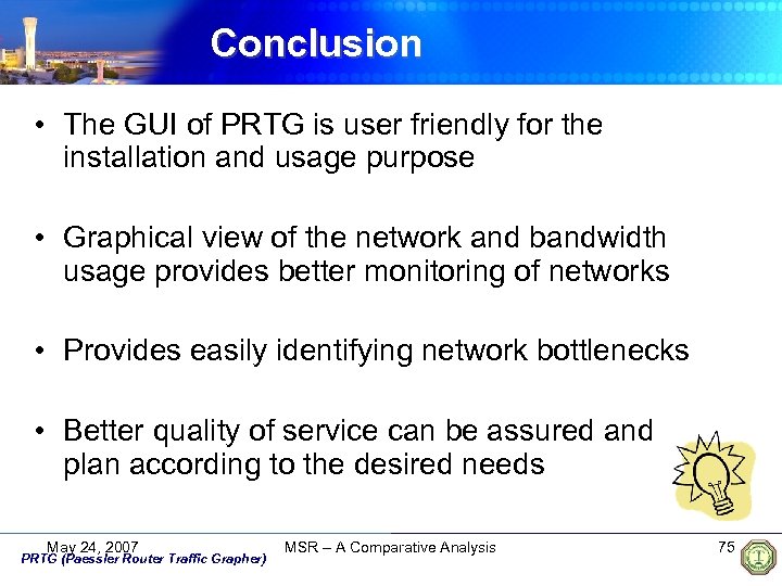 Conclusion • The GUI of PRTG is user friendly for the installation and usage