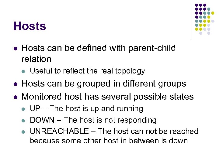 Hosts l Hosts can be defined with parent-child relation l l l Useful to