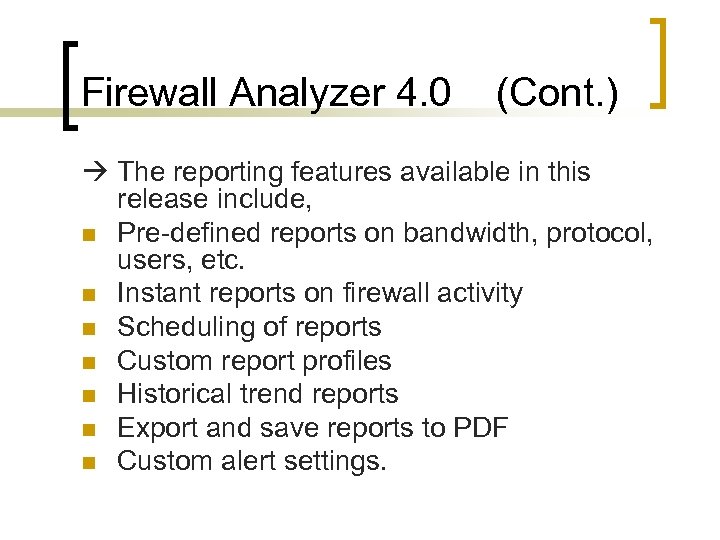 Firewall Analyzer 4. 0 (Cont. ) The reporting features available in this release include,