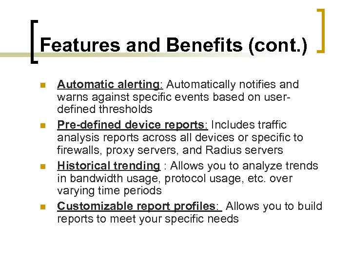 Features and Benefits (cont. ) n n Automatic alerting: Automatically notifies and warns against
