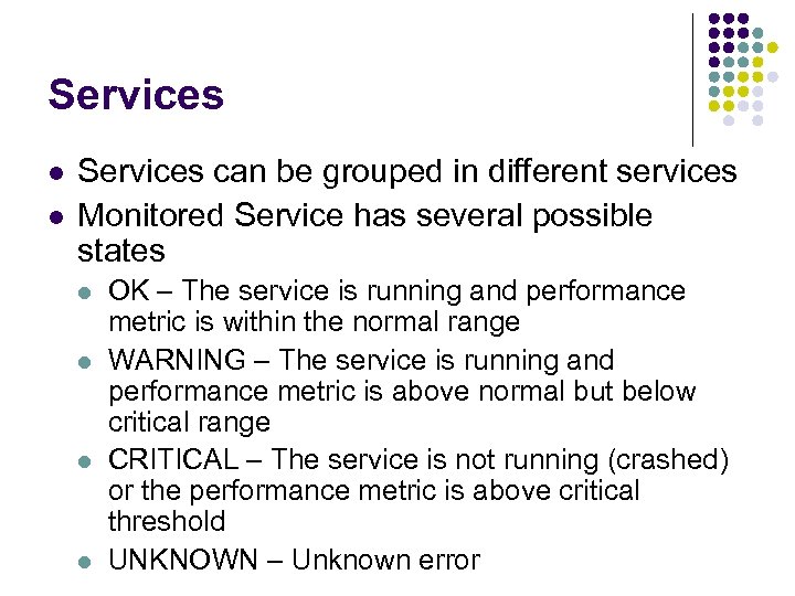 Services l l Services can be grouped in different services Monitored Service has several