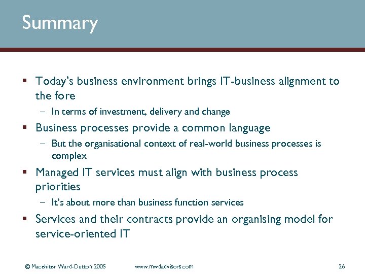 Summary § Today’s business environment brings IT-business alignment to the fore – In terms
