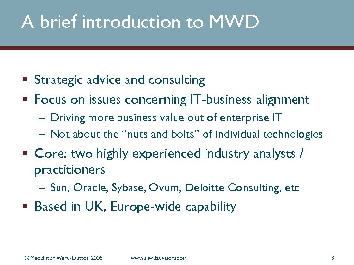 A brief introduction to MWD § Strategic advice and consulting § Focus on issues