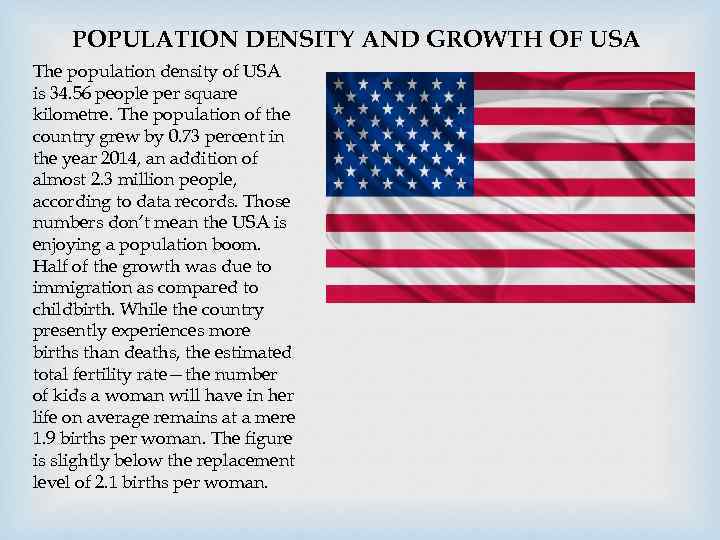 POPULATION DENSITY AND GROWTH OF USA The population density of USA is 34. 56