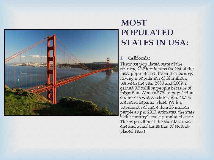 MOST POPULATED STATES IN USA: 1. California: The most populated state of the country,