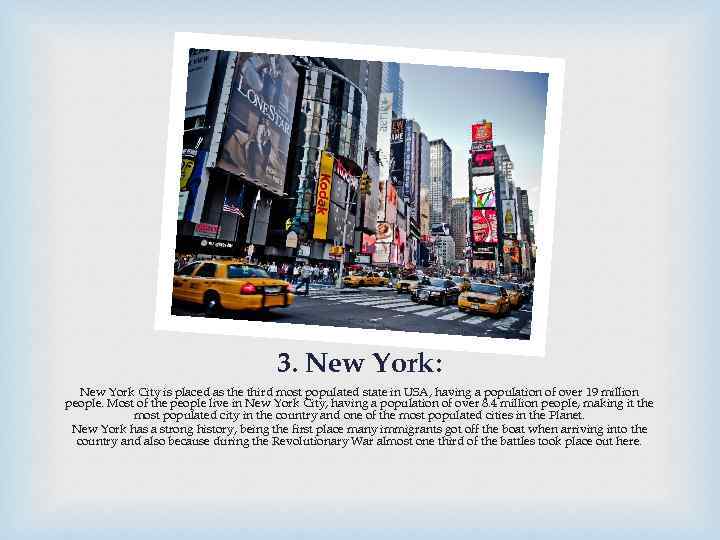 3. New York: New York City is placed as the third most populated state