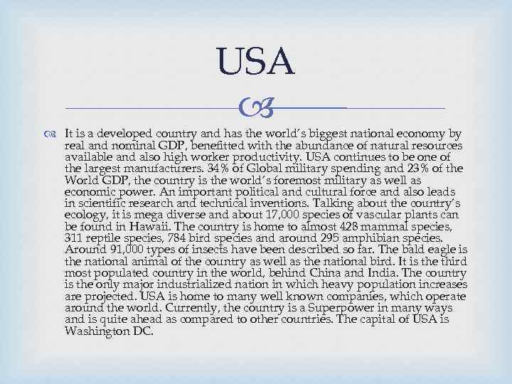 USA It is a developed country and has the world’s biggest national economy by