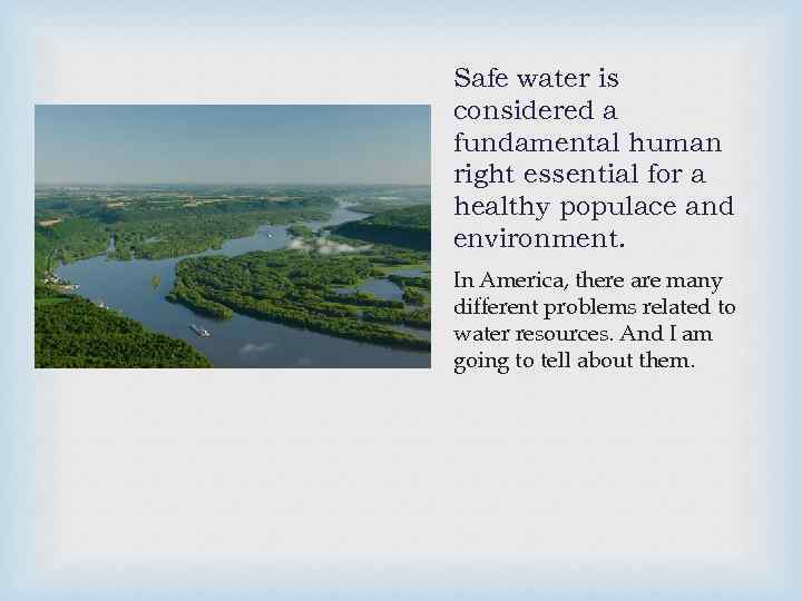 Safe water is considered a fundamental human right essential for a healthy populace and