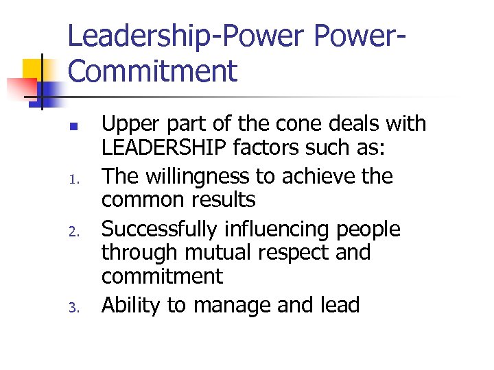 Leadership-Power. Commitment n 1. 2. 3. Upper part of the cone deals with LEADERSHIP