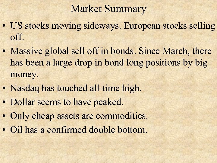 Market Summary • US stocks moving sideways. European stocks selling off. • Massive global