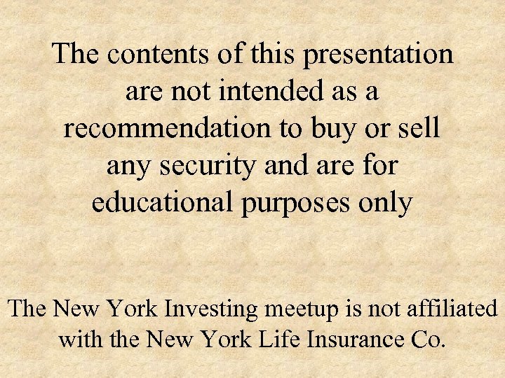 The contents of this presentation are not intended as a recommendation to buy or