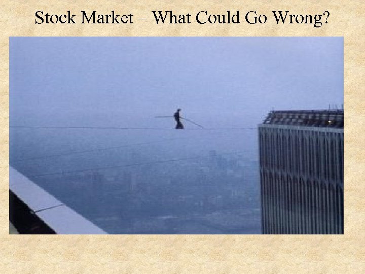 Stock Market – What Could Go Wrong? 