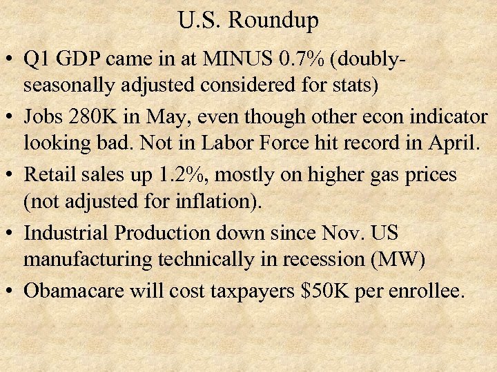 U. S. Roundup • Q 1 GDP came in at MINUS 0. 7% (doublyseasonally