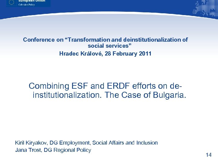 Conference on “Transformation and deinstitutionalization of social services” Hradec Králové, 28 February 2011 Combining