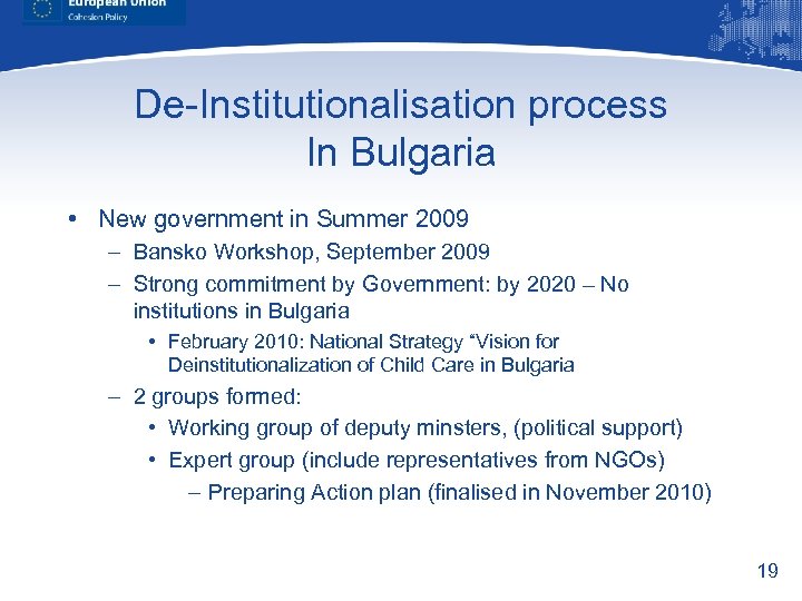 De-Institutionalisation process In Bulgaria • New government in Summer 2009 – Bansko Workshop, September