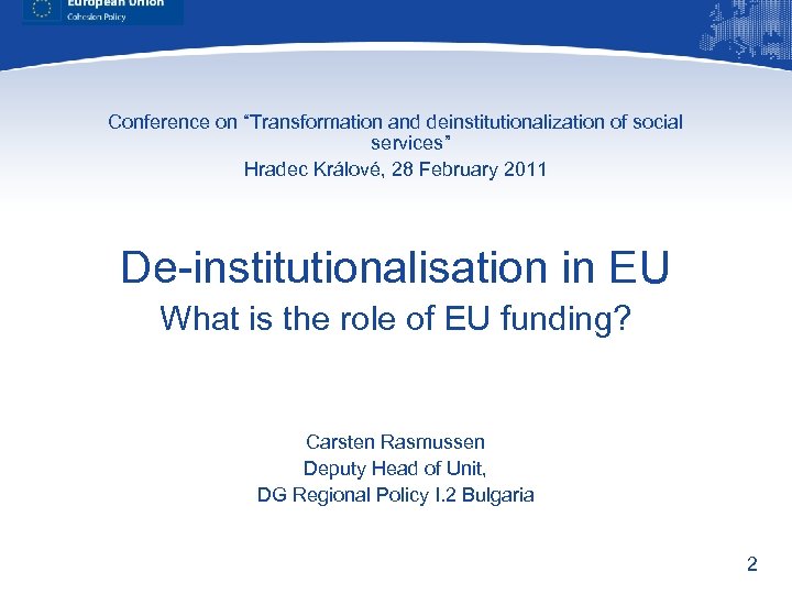 Conference on “Transformation and deinstitutionalization of social services” Hradec Králové, 28 February 2011 De-institutionalisation