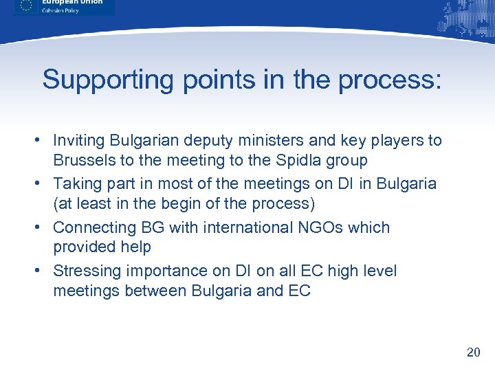 Supporting points in the process: • Inviting Bulgarian deputy ministers and key players to