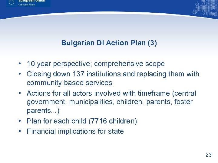 Bulgarian DI Action Plan (3) • 10 year perspective; comprehensive scope • Closing down