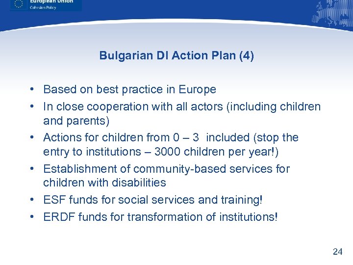 Bulgarian DI Action Plan (4) • Based on best practice in Europe • In