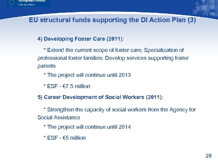 EU structural funds supporting the DI Action Plan (3) 4) Developing Foster Care (2011):