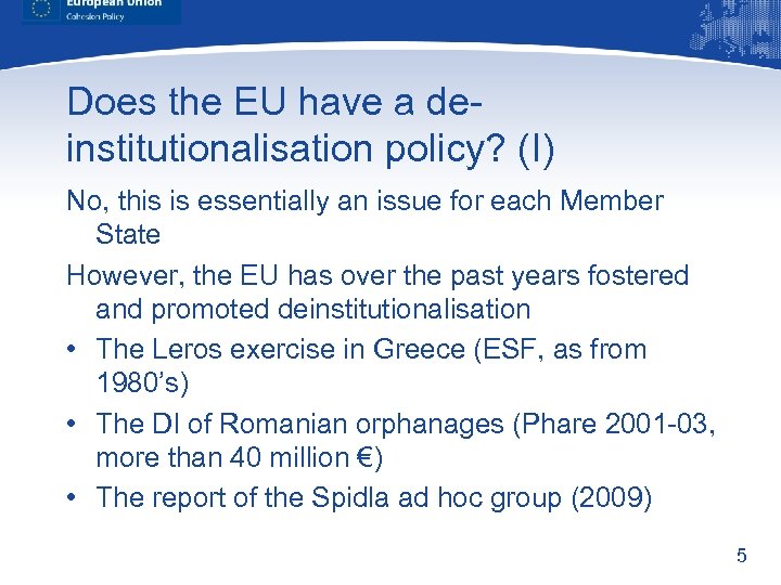 Does the EU have a deinstitutionalisation policy? (I) No, this is essentially an issue