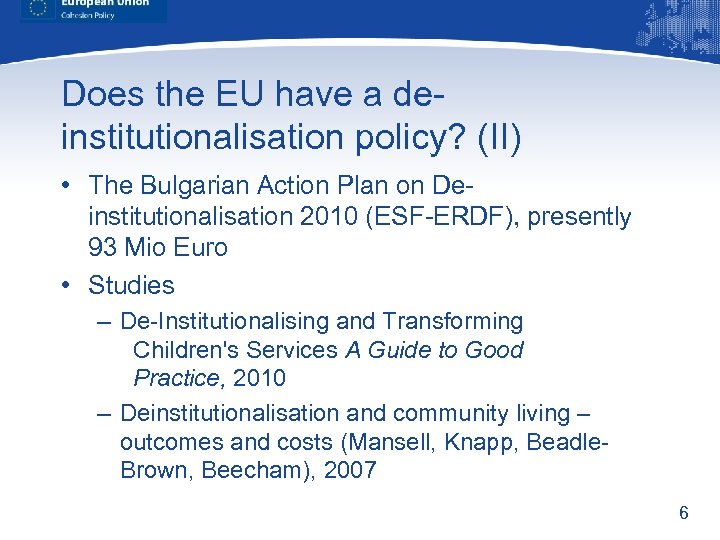 Does the EU have a deinstitutionalisation policy? (II) • The Bulgarian Action Plan on