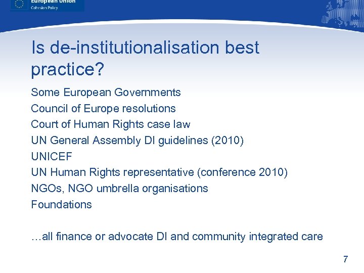 Is de-institutionalisation best practice? Some European Governments Council of Europe resolutions Court of Human