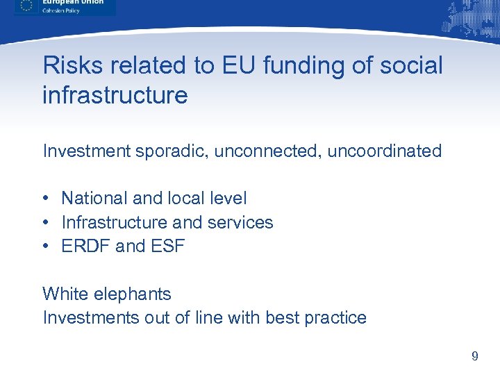 Risks related to EU funding of social infrastructure Investment sporadic, unconnected, uncoordinated • National