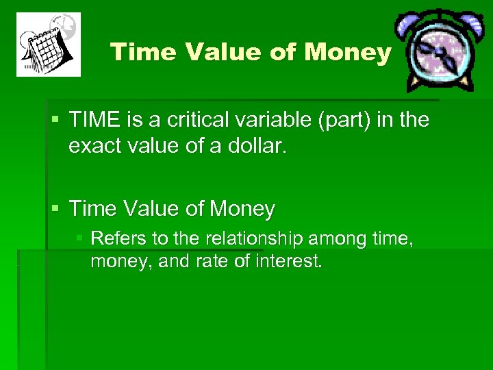 Time Value of Money § TIME is a critical variable (part) in the exact