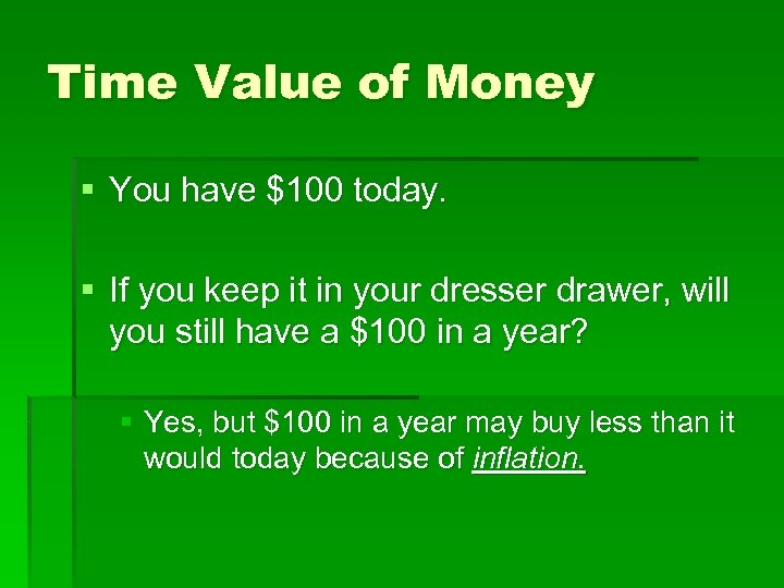 Time Value of Money § You have $100 today. § If you keep it