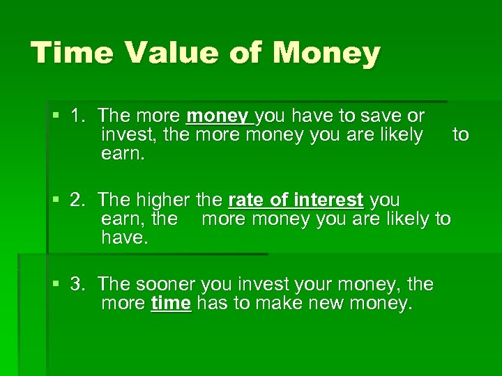 Time Value of Money § 1. The more money you have to save or