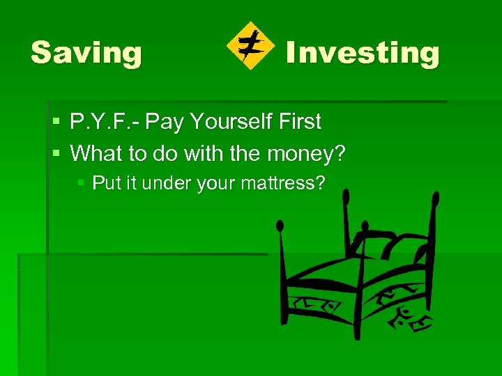 Saving Investing § P. Y. F. - Pay Yourself First § What to do