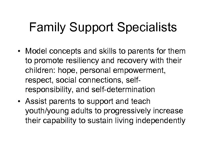 Family Support Specialists • Model concepts and skills to parents for them to promote