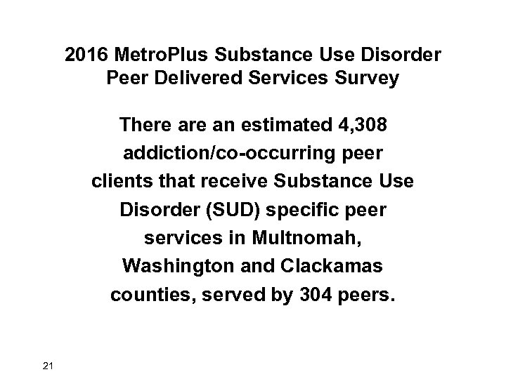 2016 Metro. Plus Substance Use Disorder Peer Delivered Services Survey There an estimated 4,