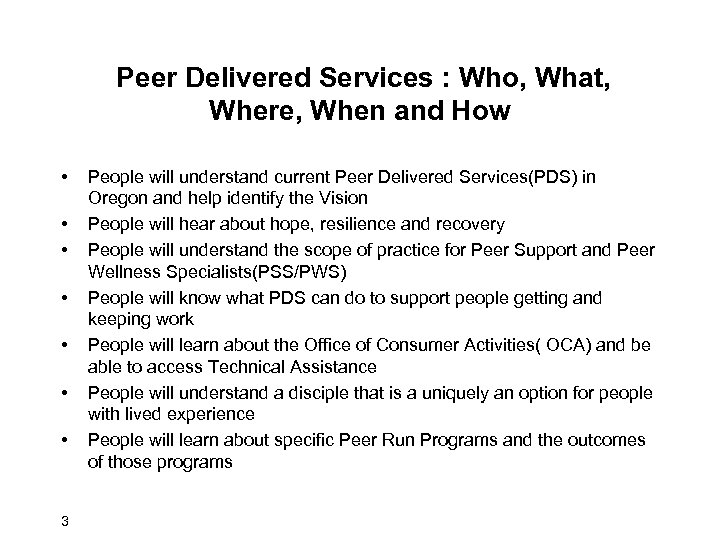  Peer Delivered Services : Who, What, Where, When and How • • 3