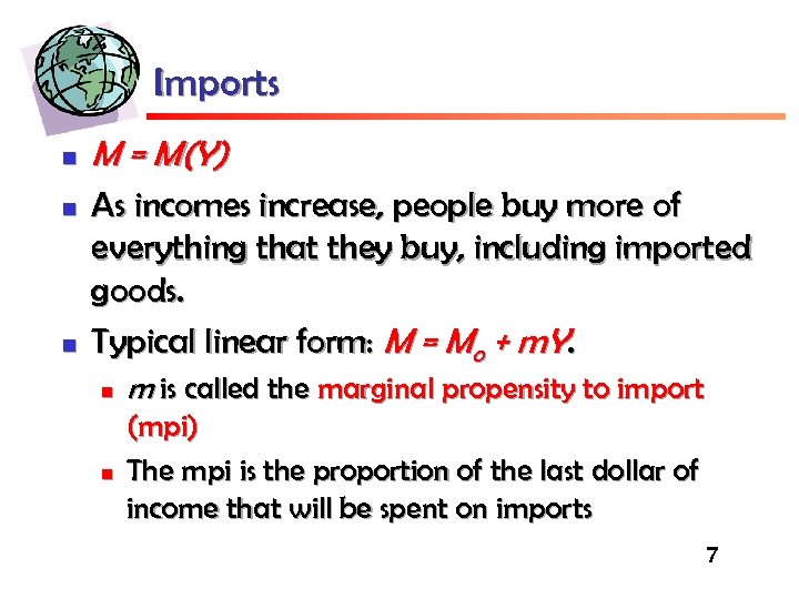 Imports n n n M = M(Y) As incomes increase, people buy more of