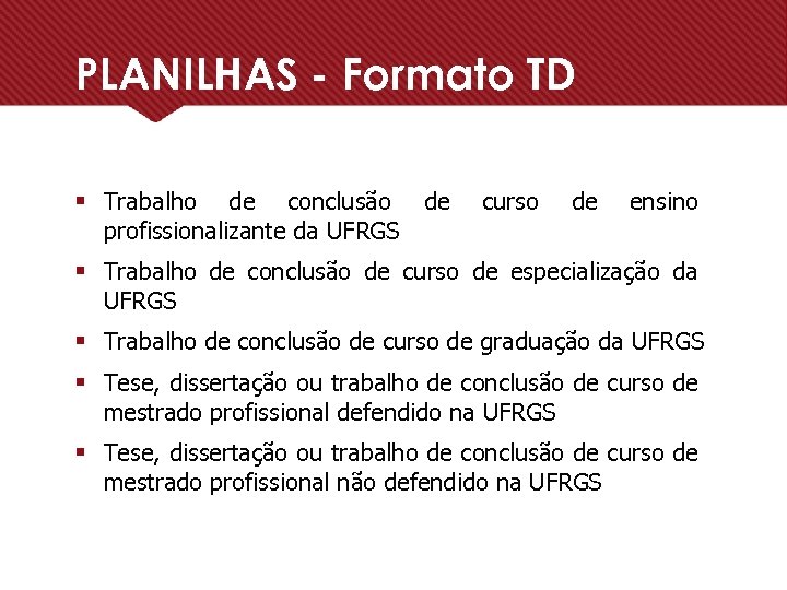 PLANILHAS - Formato TD § Trabalho de conclusão de profissionalizante da UFRGS curso de
