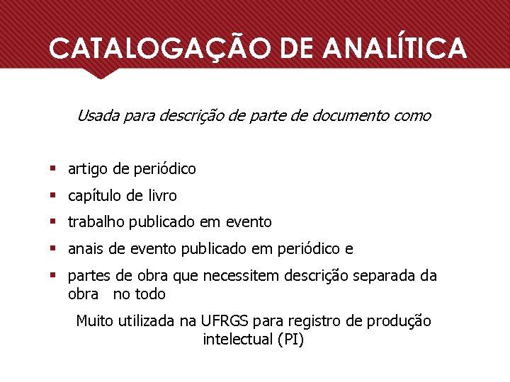 CATALOGAÇÃO DE ANALÍTICA Usada para descrição de parte de documento como § artigo de