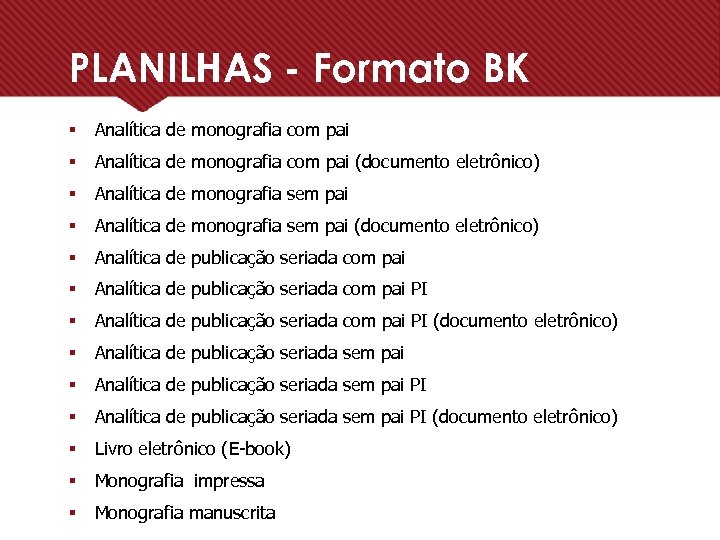 PLANILHAS - Formato BK § Analítica de monografia com pai (documento eletrônico) § Analítica