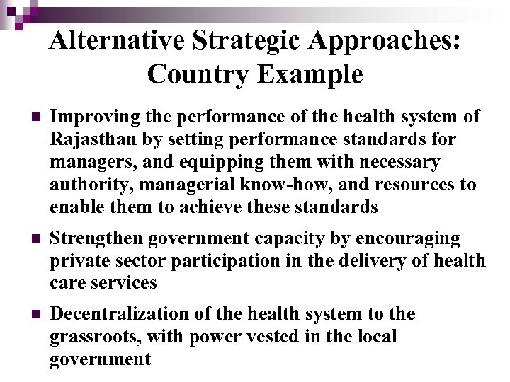 Alternative Strategic Approaches: Country Example n Improving the performance of the health system of