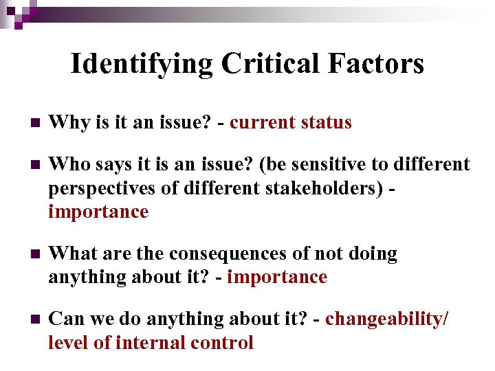 Identifying Critical Factors n Why is it an issue? - current status n Who