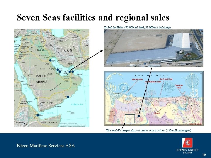 Seven Seas facilities and regional sales Dubai facilities (93. 000 m 2 land, 32.